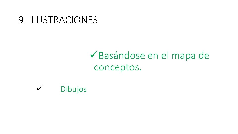 9. ILUSTRACIONES üBasándose en el mapa de conceptos. ü Dibujos 