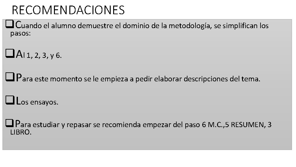 RECOMENDACIONES q. Cuando el alumno demuestre el dominio de la metodología, se simplifican los