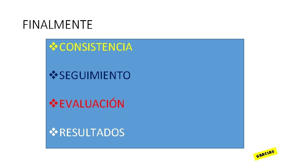 FINALMENTE v. CONSISTENCIA v. SEGUIMIENTO v. EVALUACIÓN v. RESULTADOS S CIA A R G