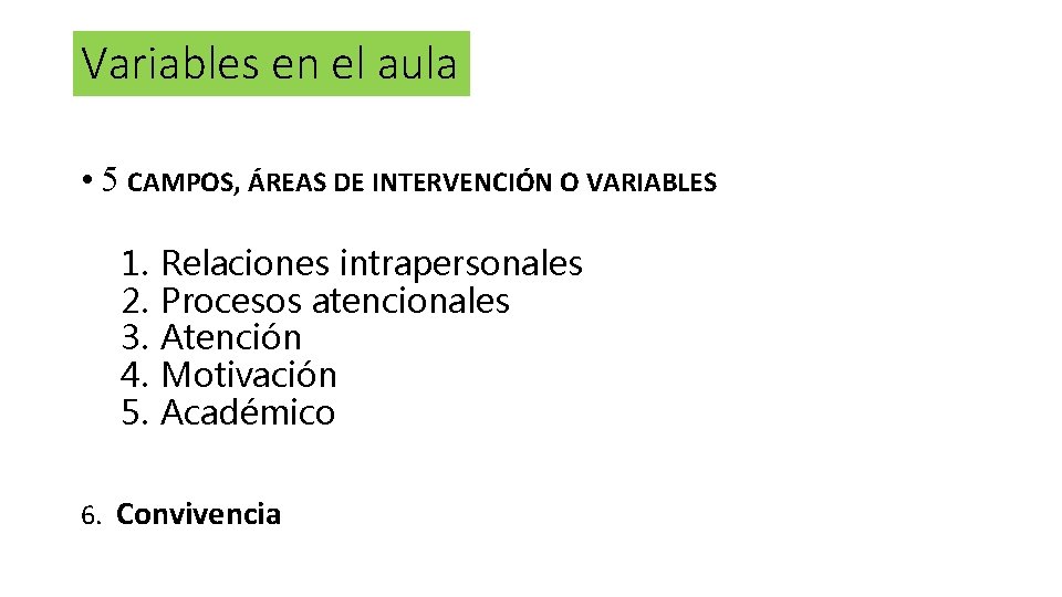 Variables en el aula • 5 CAMPOS, ÁREAS DE INTERVENCIÓN O VARIABLES 1. 2.