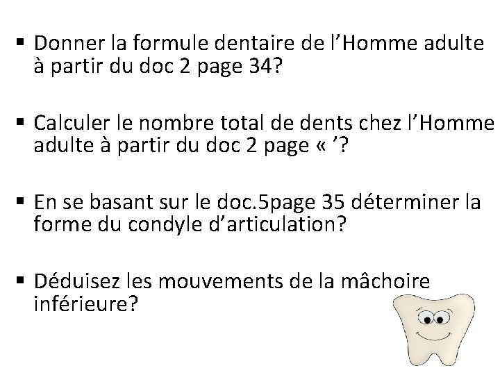 § Donner la formule dentaire de l’Homme adulte à partir du doc 2 page