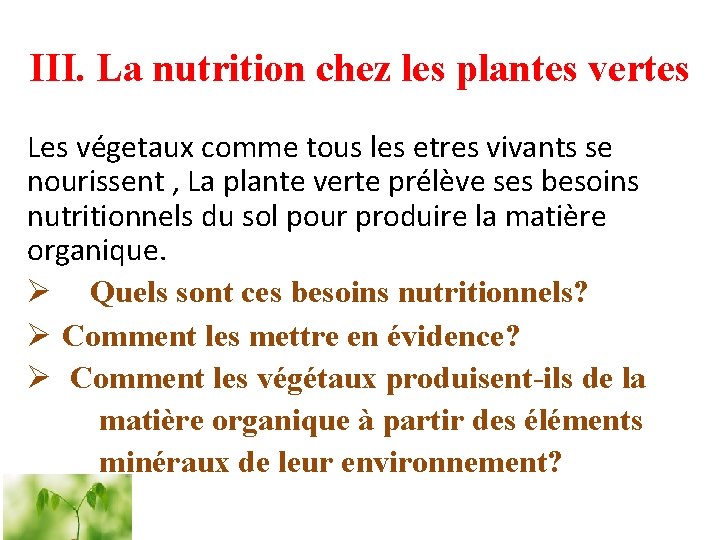 III. La nutrition chez les plantes vertes Les végetaux comme tous les etres vivants