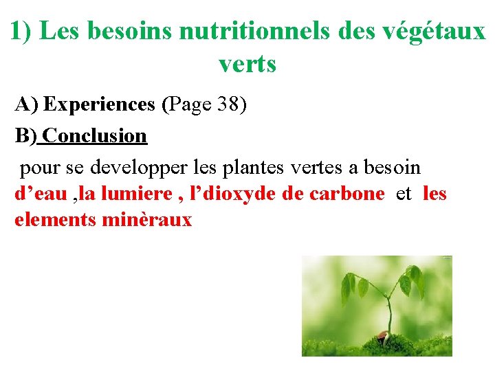 1) Les besoins nutritionnels des végétaux verts A) Experiences (Page 38) B) Conclusion pour