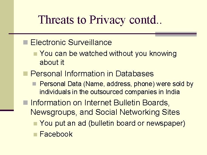 Threats to Privacy contd. . n Electronic Surveillance n You can be watched without