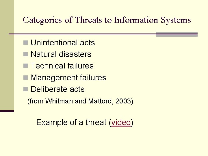 Categories of Threats to Information Systems n Unintentional acts n Natural disasters n Technical