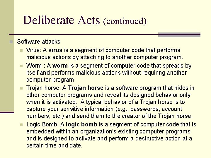 Deliberate Acts (continued) n Software attacks n n Virus: A virus is a segment