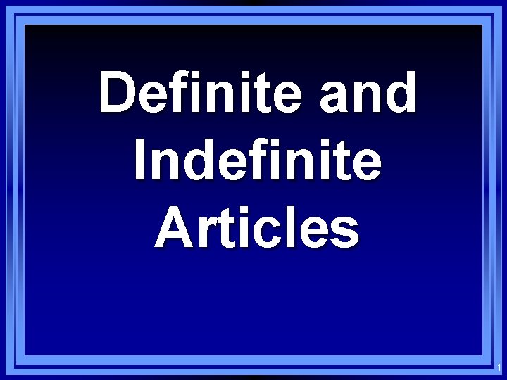 Definite and Indefinite Articles 1 