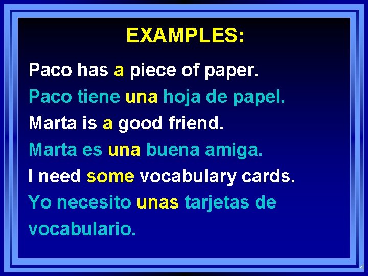 EXAMPLES: Paco has a piece of paper. Paco tiene una hoja de papel. Marta