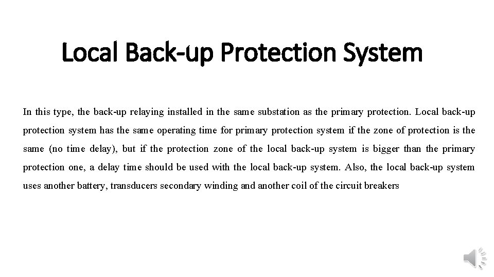 Local Back-up Protection System In this type, the back-up relaying installed in the same Local Back-up Protection System In this type, the back-up relaying installed in the same