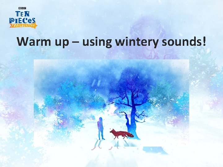 Warm up – using wintery sounds! 