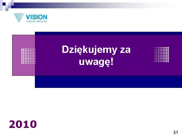 Dziękujemy za uwagę! 2010 31 