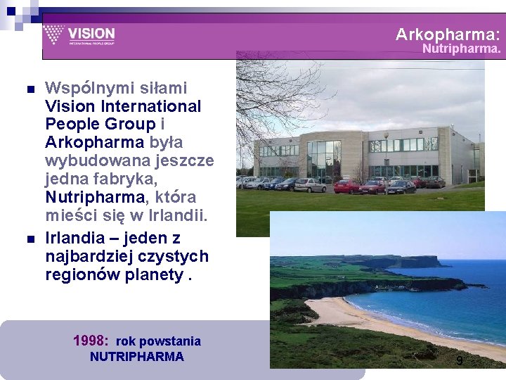 Arkopharma: Nutripharma. n n Wspólnymi siłami Vision International People Group i Arkopharma była wybudowana