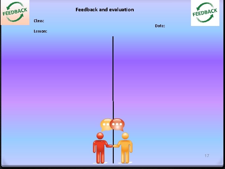 Feedback and evaluation Class: Lesson: Date: 17 