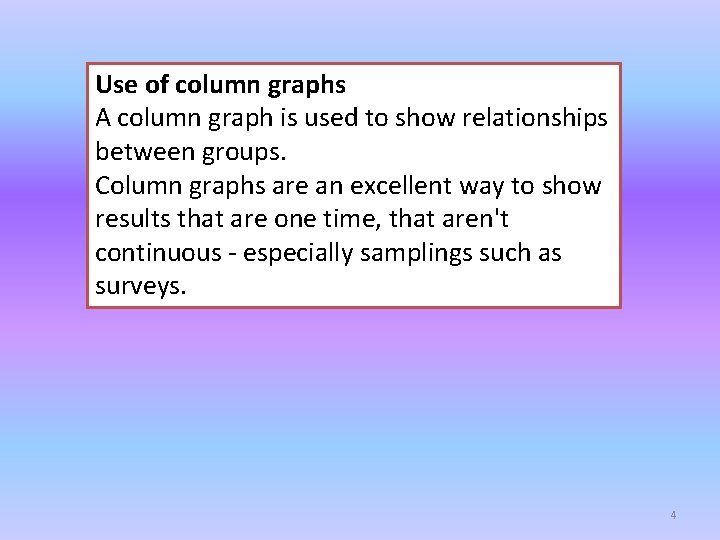 Use of column graphs A column graph is used to show relationships between groups.