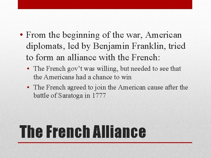  • From the beginning of the war, American diplomats, led by Benjamin Franklin,