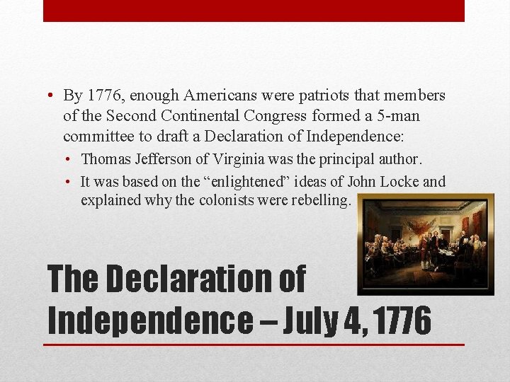  • By 1776, enough Americans were patriots that members of the Second Continental