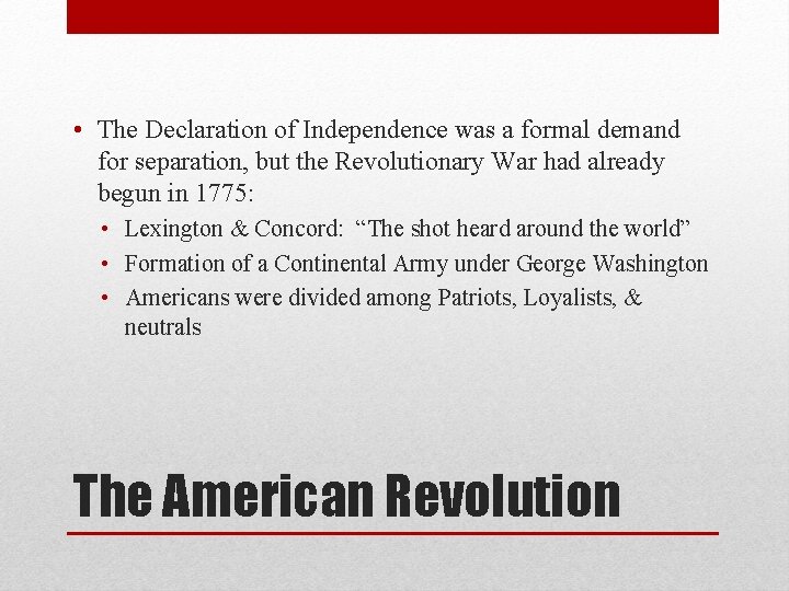  • The Declaration of Independence was a formal demand for separation, but the