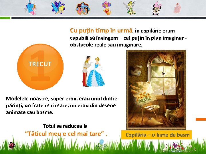 Cu puțin timp în urmă, în copilărie eram 1 capabili să învingem – cel