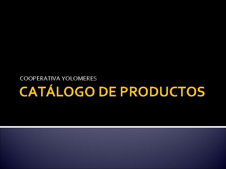 COOPERATIVA YOLOMERES CATÁLOGO DE PRODUCTOS 