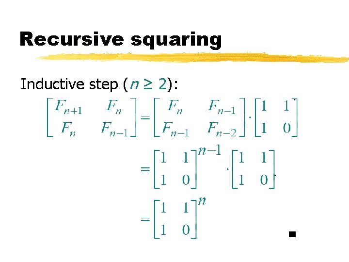 Recursive squaring Inductive step (n ≥ 2): 