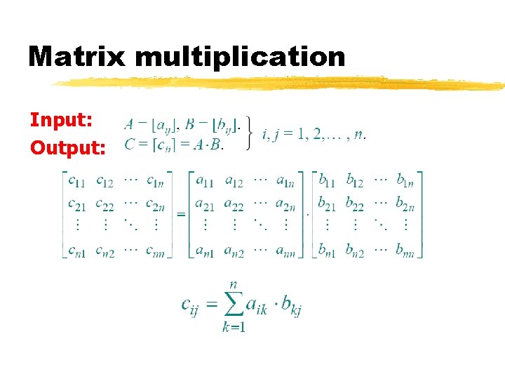 Matrix multiplication Input: Output: 