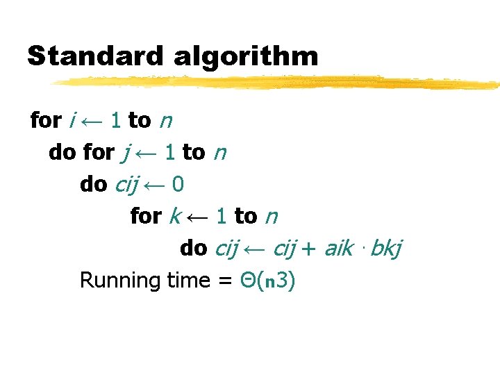 Standard algorithm for i ← 1 to n do for j ← 1 to