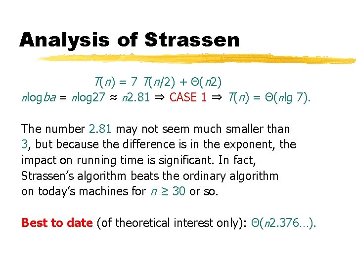 Analysis of Strassen T(n) = 7 T(n/2) + Θ(n 2) nlogba = nlog 27