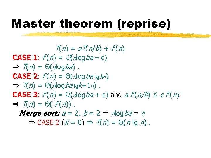 Master theorem (reprise) T(n) = a. T(n/b) + f (n) CASE 1: f (n)