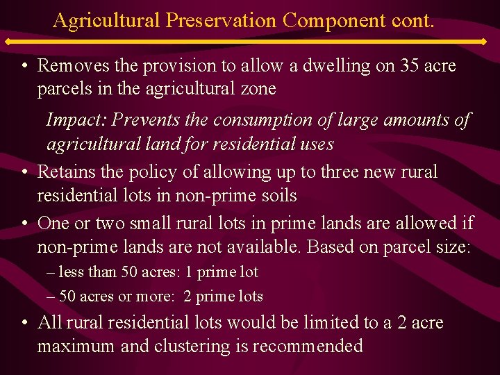 Agricultural Preservation Component cont. • Removes the provision to allow a dwelling on 35
