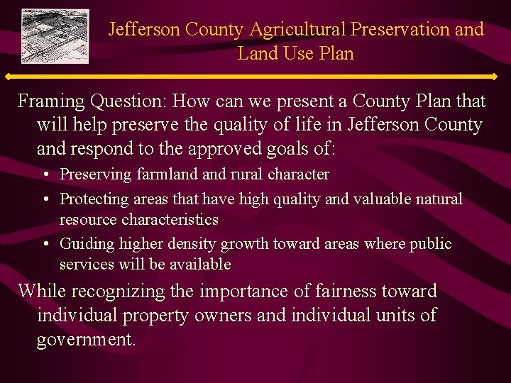 Jefferson County Agricultural Preservation and Land Use Plan Framing Question: How can we present