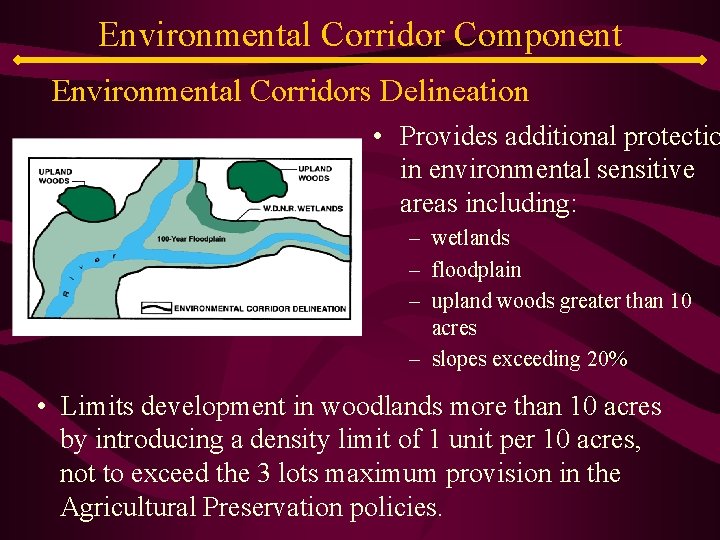 Environmental Corridor Component Environmental Corridors Delineation • Provides additional protectio in environmental sensitive areas