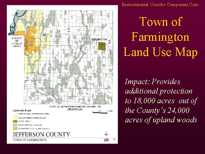 Environmental Corridor Component Cont. Town of Farmington Land Use Map Impact: Provides additional protection