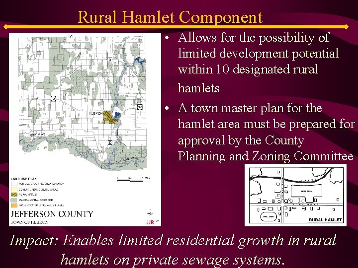 Rural Hamlet Component • Allows for the possibility of limited development potential within 10