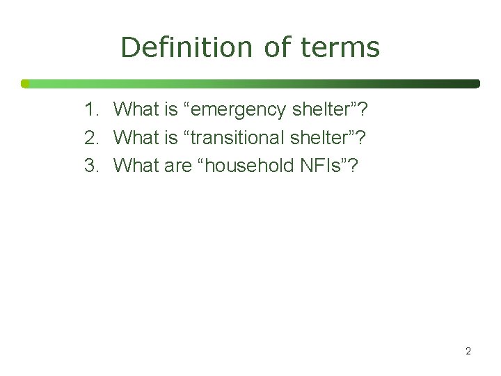Definition of terms 1. What is “emergency shelter”? 2. What is “transitional shelter”? 3.