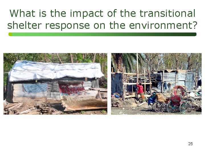 What is the impact of the transitional shelter response on the environment? 25 