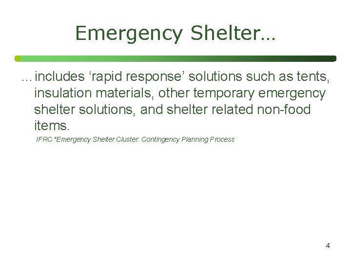 Emergency Shelter… …includes ‘rapid response’ solutions such as tents, insulation materials, other temporary emergency