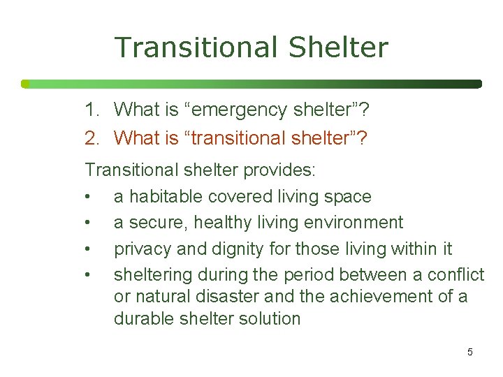 Transitional Shelter 1. What is “emergency shelter”? 2. What is “transitional shelter”? Transitional shelter