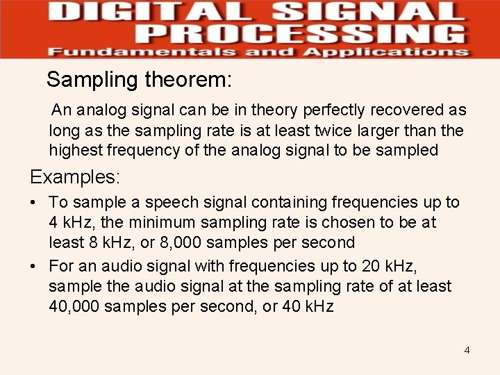 Sampling theorem: An analog signal can be in theory perfectly recovered as long as