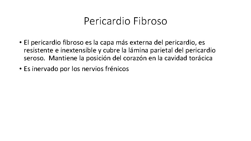 Pericardio Fibroso • El pericardio fibroso es la capa más externa del pericardio, es