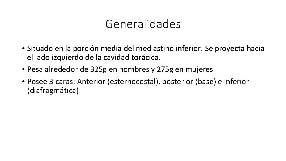 Generalidades • Situado en la porción media del mediastino inferior. Se proyecta hacia el