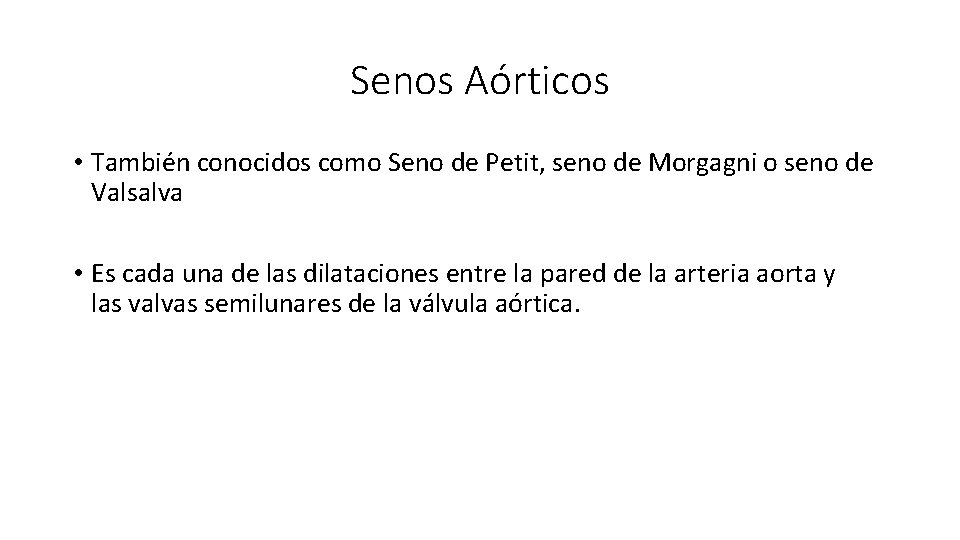 Senos Aórticos • También conocidos como Seno de Petit, seno de Morgagni o seno