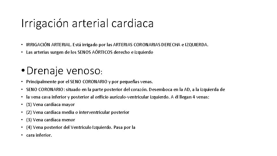 Irrigación arterial cardiaca • IRRIGACIÓN ARTERIAL. Está irrigado por las ARTERIAS CORONARIAS DERECHA e