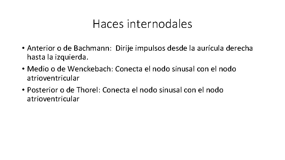 Haces internodales • Anterior o de Bachmann: Dirije impulsos desde la aurícula derecha hasta