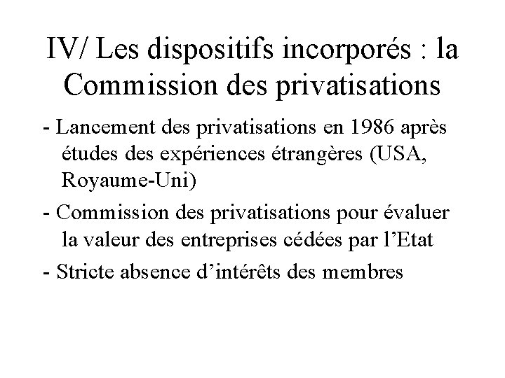 IV/ Les dispositifs incorporés : la Commission des privatisations - Lancement des privatisations en
