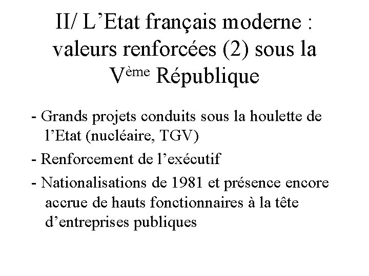 II/ L’Etat français moderne : valeurs renforcées (2) sous la Vème République - Grands