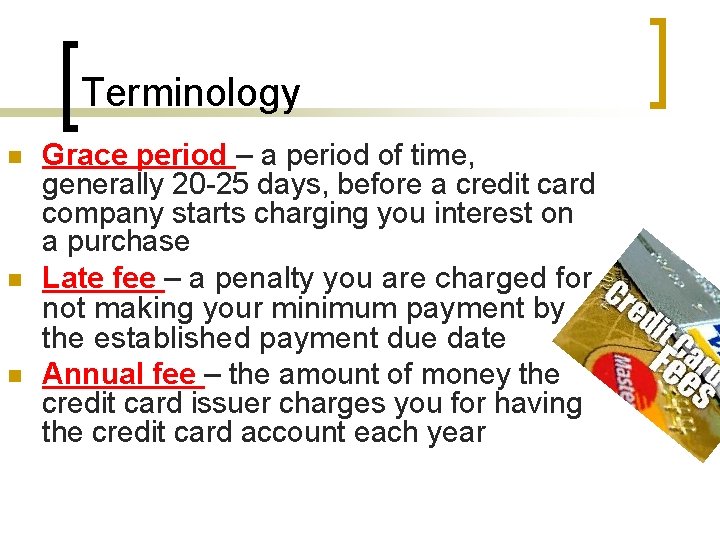 Terminology n n n Grace period – a period of time, generally 20 -25