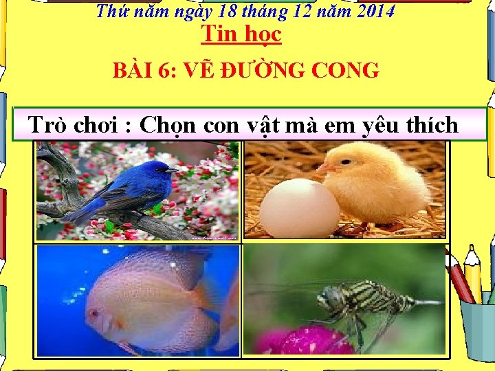 Thứ năm ngày 18 tháng 12 năm 2014 Tin học BÀI 6: VẼ ĐƯỜNG