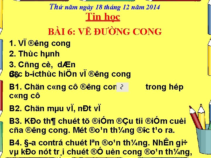 Thứ năm ngày 18 tháng 12 năm 2014 Tin học BÀI 6: VẼ ĐƯỜNG