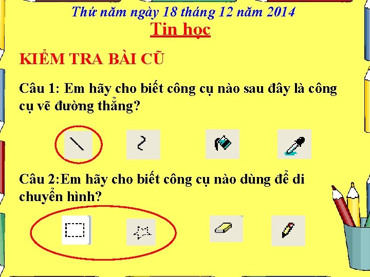 Thứ năm ngày 18 tháng 12 năm 2014 Tin học KIỂM TRA BÀI CŨ