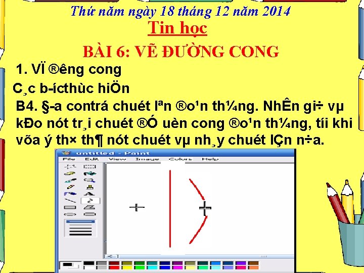 Thứ năm ngày 18 tháng 12 năm 2014 Tin học BÀI 6: VẼ ĐƯỜNG